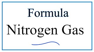 Write the Formula for Nitrogen Gas [upl. by Nydia949]