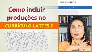 Como incluir produções no Currículo Lattes  Vídeos Aulas Youtube Palestras Consultorias [upl. by Wilburn]