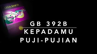 GB 392b — KepadaMu PujiPujian [upl. by Owain]