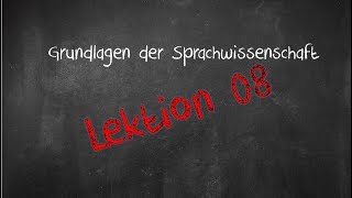 Einführung in die Sprachwissenschaft Lektion 08 Syntagmatische Relationen 2018 Audio behoben [upl. by Thrift]