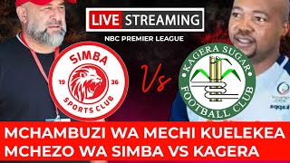 LIVESIMBA SC VS KAGERA SUGAR UHURU STADIUMUCHAMBUZI KUELEKEA MCHEZO KIUFUNDI ZAIDIVIKOSI VYOTE [upl. by Etz]