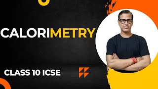 Calorimetry ICSE Class 10  Calorimetry One Shot  Heat Class 10 ICSE  sirtarunrupani [upl. by Newo]