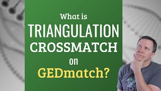 GEDmatch What is a Triangulation with Crossmatch  Genetic Genealogy [upl. by Loftis]