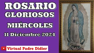 Rosario de hoy Miércoles 11 Diciembre 2024 Misterios Gloriosos Padre Didier [upl. by Ecirtap929]