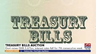 Treasury Bills Auction Government raises GHS 567bn interest rates fall [upl. by Lebatsirhc]