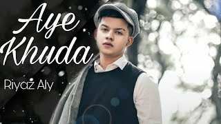 Aye Khuda  Ft  Riyaz Aly  Riyaz new song  Riyaz song  Riyaz  Riyaz new song  Riyaz tiktok [upl. by Altman]