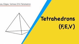 Tetrahedrons Faces Edges And Vertices Of A Tetrahedron Triangular Based Pyramid [upl. by Adnarym]