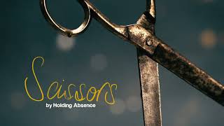 Holding Absence  Scissors [upl. by Aryl]