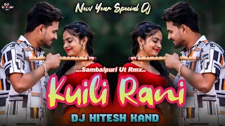 Kuili Rani  Sambalpuri Ut Rmx  Dj Hitesh Kand [upl. by Amikahs]