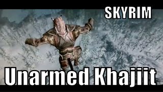 Skyrim Unarmed Khajiit [upl. by Hanover]