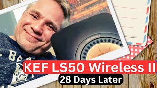 KEF LS50 Wireless II Review 28 Days Later [upl. by Atram779]