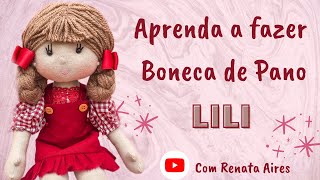 Aprenda a fazer Boneca de Pano  Boneca Lili  aula completa e gratuita [upl. by Nyret]