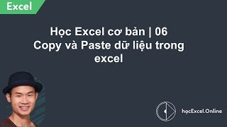 Học Excel cơ bản  06 Copy và Paste dữ liệu trong excel [upl. by Laidlaw425]