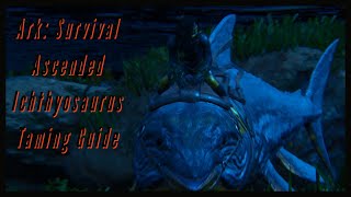 Ichthyosaurus Taming Guide  Ark Survival Ascended [upl. by Rolyt818]