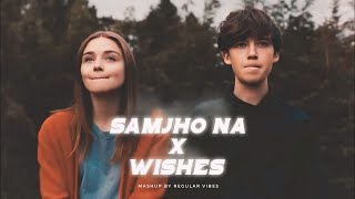 Samjho Na X Wishes  Mashup  Aditya Rikhari  Hasan Raheem  Regular Vibes  New Trending Mashup [upl. by Roscoe942]