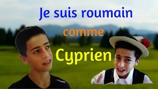 CYPRIEN COMME TOI JE SUIS ROUMAIN [upl. by Ayerim965]