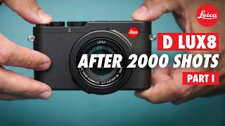 Part I LEICA D LUX 8 Review 2000 Shots Later [upl. by Aznofla]