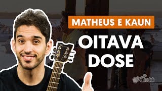 Oitava Dose  Matheus e Kaun aula de violão simplificada [upl. by Aarika]