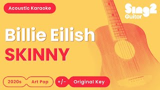 Billie Eilish  SKINNY Acoustic Karaoke [upl. by Bertie358]