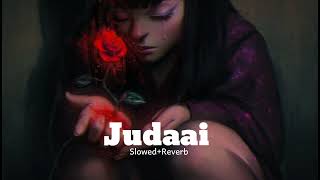 Judaai  Slowed  Reverb   Rekha Bhardwaj amp Arijit Singh  Light Music [upl. by Hajed961]