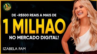 Ela saiu do NEGATIVO para MAIS DE 1 MILHÃO no Mercado Digital  Izabela Fam [upl. by Jessalyn254]