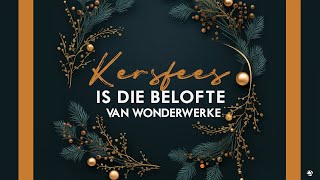 KERSFEES IS DIE BELOFTE VAN WONDERWERKE  25 DESEMBER 2023 [upl. by Adirehs]