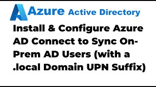 42 Install and Configure Azure AD Connect to Sync On Premises AD Users [upl. by Bethel]