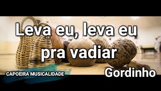 CANCIONES DE CAPOEIRA CON LETRA  LEVA EU PRA VADIAR  GORDINHO  CAPOEIRA SONG LYRICS 2021 [upl. by Phail29]