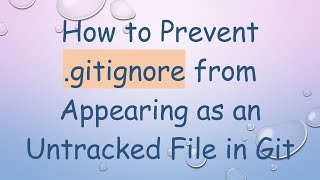 How to Prevent gitignore from Appearing as an Untracked File in Git [upl. by Lindholm583]