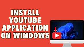 How To Download And Install YouTube App On windows [upl. by Dietz]