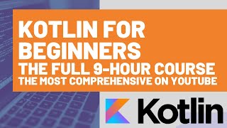 Kotlin Tutorial for Beginners The Kotlin Programming Language Full 9hour Kotlin Course [upl. by Noedig]