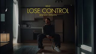 Lose Control spanish version  Kevz [upl. by Ardnazxela]