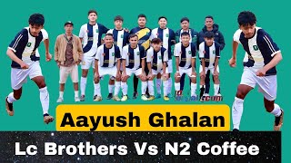 Footbal 7A Side  LC Brothers Vs N2 Coffee Shop  Aayush Ghalan  mk gurung [upl. by Silda355]