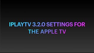 IplayTV 320 Settings For The Apple TV [upl. by Yruy]