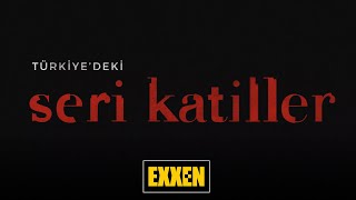 Türkiyedeki Seri Katiller 1 Bölüm Tanıtımı  Exxen [upl. by Jaine]