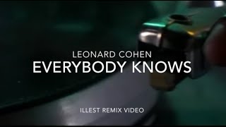 Everybody Knows by Leonard Cohen ILLEST REMIX [upl. by Trebloc]