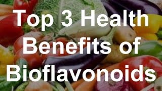 Top 3 Health Benefits of Bioflavonoids [upl. by Nnyledam873]