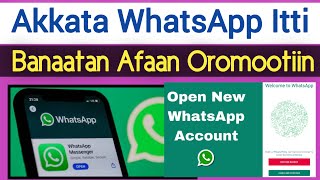 WhatsApp Akkata Itti Banatan AFaan Oromootiin  How To Create WhatsApp Account 2024 [upl. by Eynobe]