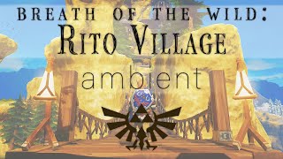 rito village  breath of the wild ambient locations [upl. by Schreibe560]