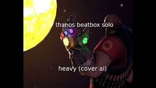 Heavy tf2  Thanos beatbox solo cover ai [upl. by Donaugh]