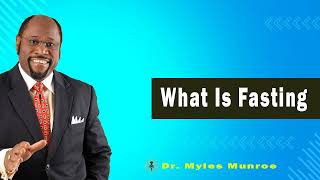 What Is Fasting 🔴 Dr Myles Munroe Teaching [upl. by Kenric504]