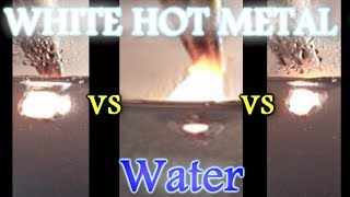 WHITE HOT METAL vs Water [upl. by Iorgo19]