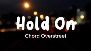 Chord Overstreet  Hold On quothold on i still want youquot Lyrics [upl. by Eittik]