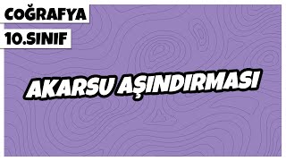 10 Sınıf Coğrafya  Akarsu Aşındırması  2022 [upl. by Eigna69]