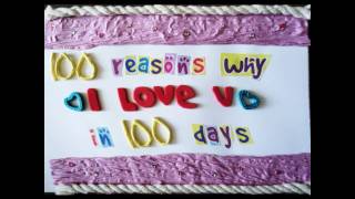 100 reasons why I LOVE YOU in 100 days [upl. by Abocaj795]