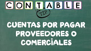 CUENTAS POR PAGAR PROVEEDORES O COMERCIALES [upl. by Camellia]