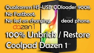 Unbrick Coolpad Dazen1 Qualcomm HSUSB QDloader 9008 No Fastboot no led on charging dead phone [upl. by Dumond]