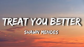 Shawn Mendes  Treat You Better Lyrics  Better Than He Can [upl. by Ario]