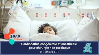 Cardiopathie congénitale et anesthésie pour chirurgie non cardiaque  Dr Marc LILOT [upl. by Poppo]