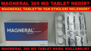 Magneral 365 Mg Tablet Nedir Magneral Tabletin Yan Etkisi Nedir Magneral Tablet Nasıl Kullanılır [upl. by Oicnevuj]